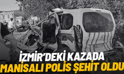 İzmir’deki kazada Manisalı polis şehit oldu