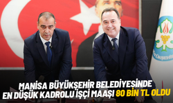 Manisa Büyükşehir Belediyesinde en düşük kadrolu işçi maaşı 80 bin TL oldu