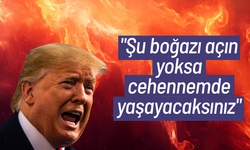 Trump’tan İran’a: "Şu boğazı açın, yoksa cehennemde yaşayacaksınız"