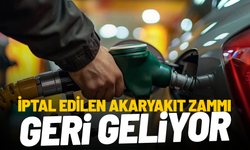 İptal edilen akaryakıt zammı geri geliyor