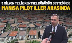 3 milyon TL’lik kentsel dönüşüm desteğinde Manisa pilot iller arasında
