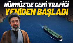 Hürmüz’de gemi trafiği yeniden başladı