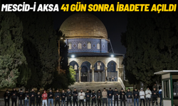 Mescid-i Aksa 41 gün sonra ibadete açıldı