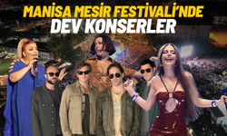 Manisa Mesir Festivali’nde dev konserler