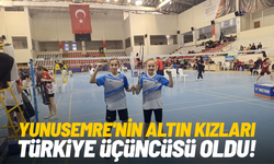 Yunusemre'nin altın kızları Türkiye üçüncüsü oldu