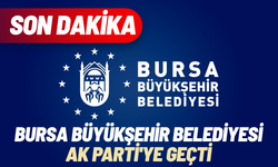 Bursa Büyükşehir Belediyesi AK Parti'ye geçti