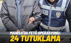 Manisa’da FETÖ operasyonu: 24 tutuklama