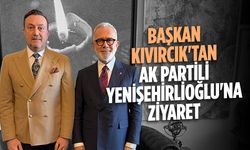 Başkan Kıvırcık'tan AK Partili Yenişehirlioğlu'na ziyaret