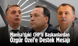 Manisa’daki CHP’li Başkanlardan Özgür Özel’e Destek Mesajı