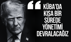 Trump: "Küba'da kısa bir sürede yönetimi devralacağız"
