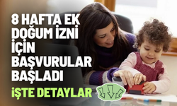 8 hafta ek doğum izni için başvurular başladı