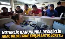 Noterlik kanununda değişiklik: Araç bilgilerine erişim artık ücretli