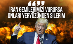 Trump: "ABD gemileri vurulursa İran'ı yeryüzünden silerim"