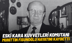 Eski Kara Kuvvetleri Komutanı Muhittin Fisunoğlu hayatını kaybetti