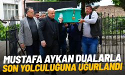 Mustafa Aykan dualarla son yolculuğuna uğurlandı