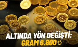 Altında yön değişti: Gram 6 bin 800 TL