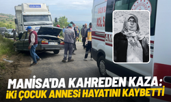 Manisa'da kahreden kaza: İki çocuk annesinden acı haber