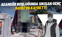 Asansör boşluğunda sıkışan genç hayatını kaybetti