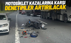 Motosiklet kazalarına karşı denetimler artırılacak