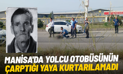 Manisa'da yolcu otobüsünün çarptığı yaya kurtarılamadı