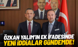 Özkan Yalım’ın ek ifadesinde yeni iddialar gündemde