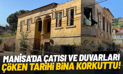 Manisa'da çatısı ve duvarları çöken tarihi bina korkuttu