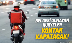 Belgesi olmayan kuryeler kontak kapatacak: 15 Mayıs’ta yürürlükte