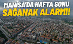 Manisa’da hafta sonu sağanak alarmı