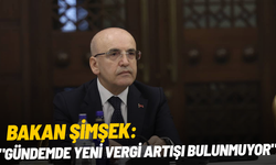 Bakan Şimşek: "Gündemde yeni vergi artışı bulunmuyor"