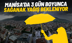 Manisa’da 3 gün boyunca sağanak yağış bekleniyor