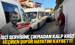 İşçi servisine çıkmadan kalp krizi geçiren şoför hayatını kaybetti
