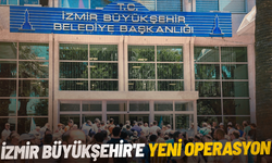 İzmir Büyükşehir'e yeni operasyon