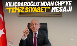 Kılıçdaroğlu’ndan CHP’ye “temiz siyaset” mesajı