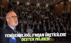 Yenişehirlioğlu’ndan üreticilere destek müjdesi