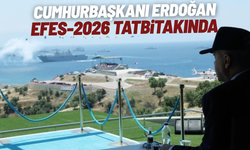 Cumhurbaşkanı Erdoğan, EFES-2026 Tatbikatı'nda