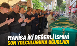 Manisa iki değerli ismini son yolculuğuna uğurladı