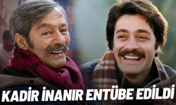 Kadir İnanır entübe edildi