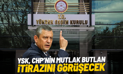 YSK, CHP’nin mutlak butlan itirazını görüşecek