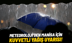 Meteoroloji’den Manisa için kuvvetli yağış uyarısı