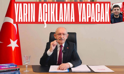 Kemal Kılıçdaroğlu yarın kamuoyuna açıklama yapacak