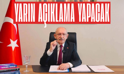 Kemal Kılıçdaroğlu yarın kamuoyuna açıklama yapacak