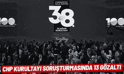 CHP kurultayı soruşturmasında 13 gözaltı