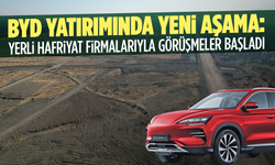 BYD Yatırımında Yeni Aşama: Yerli Hafriyat Firmalarıyla Görüşmeler Başladı