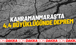 SON DAKİKA... Kahramanmaraş'ta 4.4 büyüklüğünde deprem