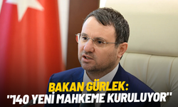 Bakan Gürlek: "140 yeni mahkeme kuruluyor"