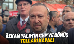 Özkan Yalım'ın CHP'ye dönüş yolları kapalı