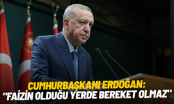 Cumhurbaşkanı Erdoğan: "Faizin olduğu yerde bereket olmaz"