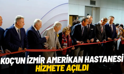 Koç'un İzmir Amerikan Hastanesi hizmete açıldı