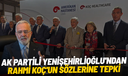 AK Partili Yenişehirlioğlu'ndan Rahmi Koç'un sözlerine tepki