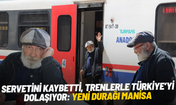 Servetini kaybetti, trenlerle Türkiye’yi dolaşıyor: Yeni durağı Manisa